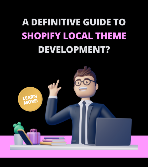 A definitive guide to Shopify Local Theme Development