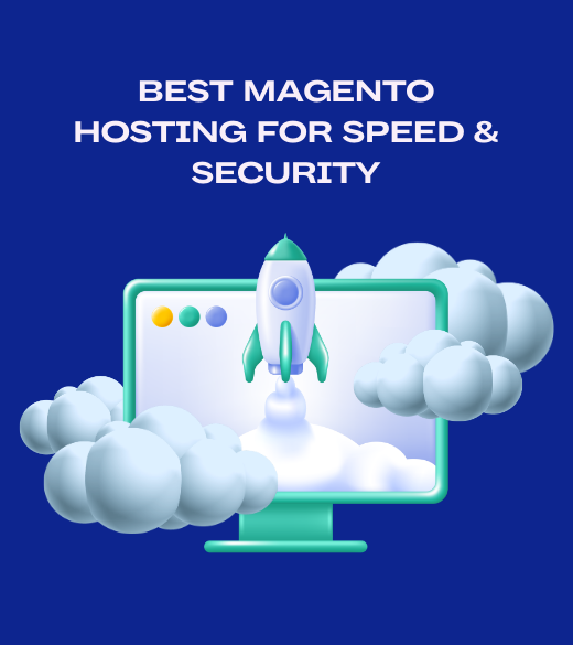 Best Magento Hosting for Speed & Security