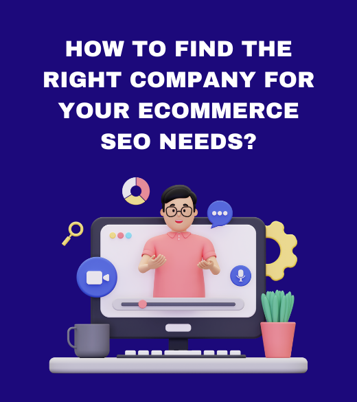 How To Find The Right Company For Your eCommerce SEO Needs