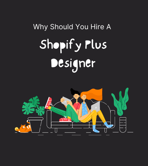 Why Should You Hire A Shopify Plus Designer