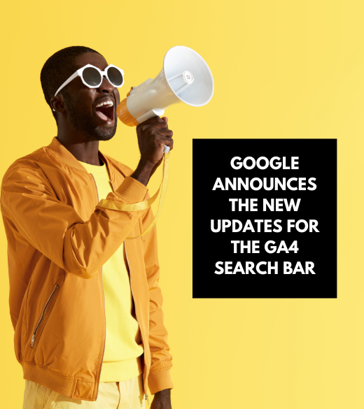 Google Announces The New Updates For The GA4 Search Bar