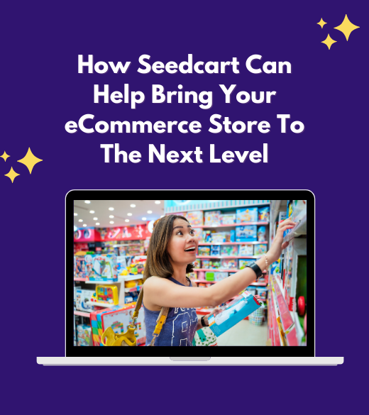 How SeedCart Can Help Bring Your eCommerce Store To The Next Level