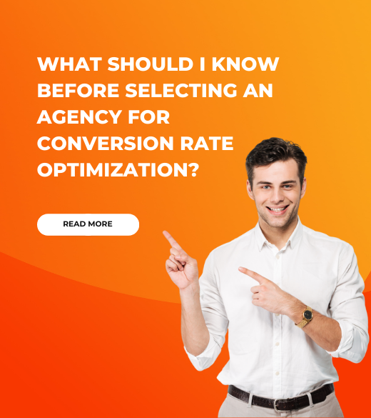 What Should I Know Before Selecting an Agency for Conversion Rate Optimization?