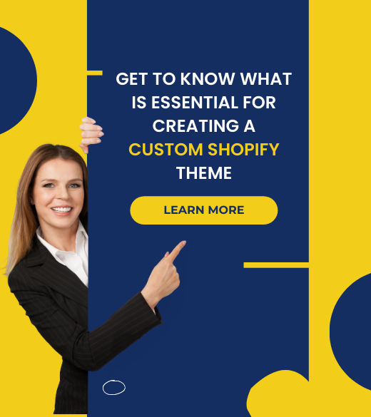 Get To Know What Is Essential For Creating A Custom Shopify Theme